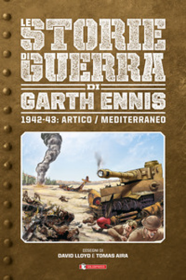 Storie di guerra. 3: 1942-43: Artico/Mediterraneo - Garth Ennis