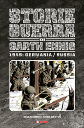 Storie di guerra. 7: 1945: Germania/Russia - Garth Ennis