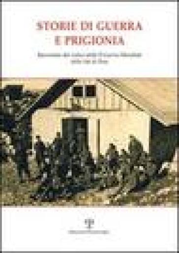 Storie di guerra e prigionia. Raccontate dai reduci della II guerra mondiale della val di Pesa