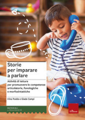 Storie per imparare a parlare. Attività di lettura per promuovere le competenze articolatorie, fonologiche e morfosintattiche