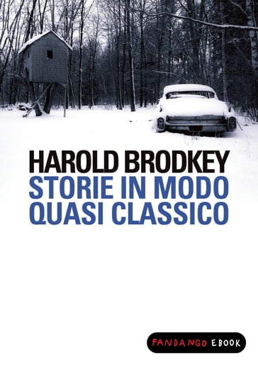 Storie in modo quasi classico - Harold Brodkey