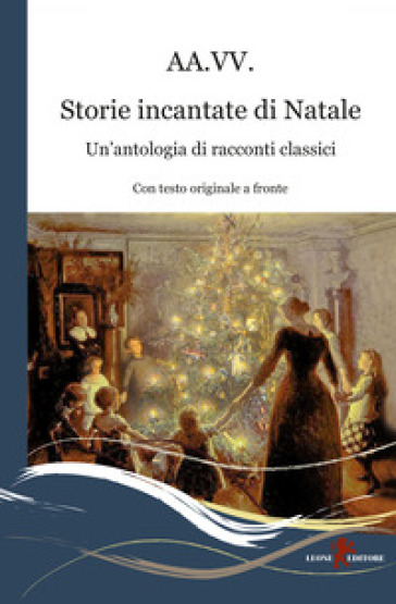 Storie incantate di Natale. Un'antologia di racconti classici. Testo inglese a fronte