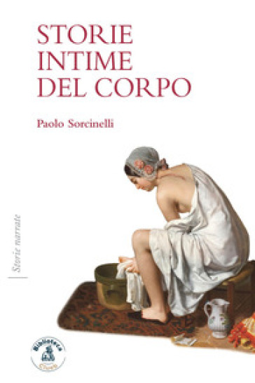 Storie intime del corpo - Paolo Sorcinelli
