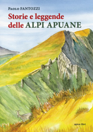Storie e leggende delle Alpi Apuane - Paolo Fantozzi