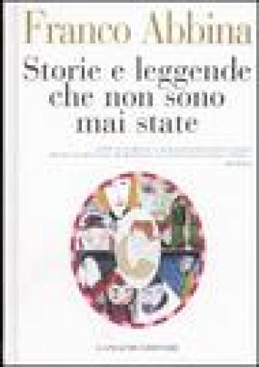 Storie e leggende che non sono mai state - Franco Abbina