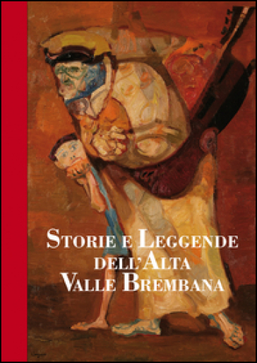 Storie e leggende dell'alta valle Brembana - Gianni Molinari