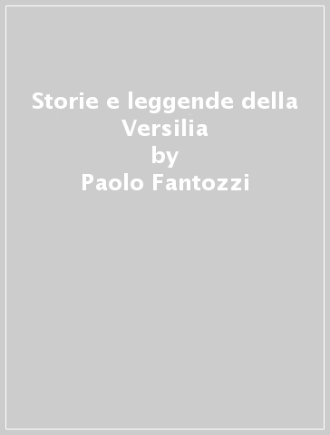 Storie e leggende della Versilia - Paolo Fantozzi | 