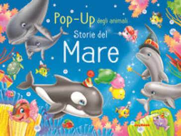 Storie del mare. Pop-up degli animali - Lorella Flamini