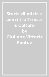 Storie di micie e amici tra Trieste e Cattaro