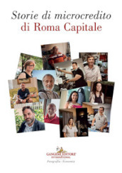 Storie di microcredito di Roma capitale. Ediz. illustrata