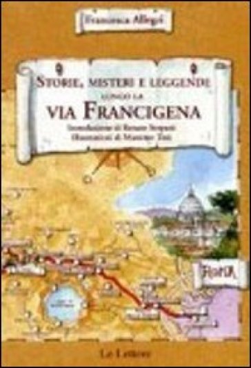 Storie, misteri e leggende lungo la via Francigena del sud - Francesca Allegri