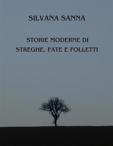 Storie moderne di streghe, fate e folletti - Silvana Sanna