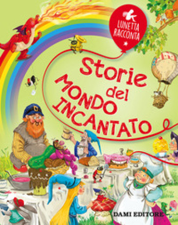 Storie del mondo incantato. Ediz. a colori - Marco Campanella - Erika De Pieri - Francesco Givone