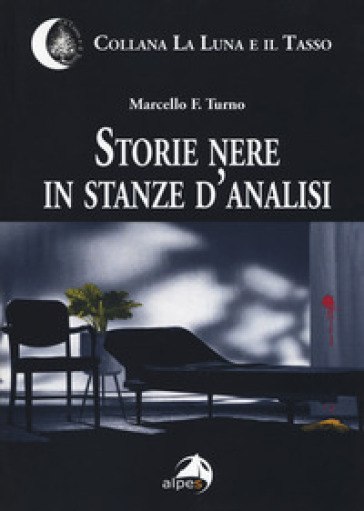 Storie nere in stanze d'analisi - Marcello F. Turno | 