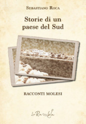 Storie di un paese del Sud. Racconti molesi