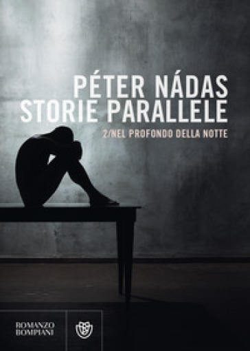 Storie parallele. 2: Nel profondo della notte - Peter Nadas
