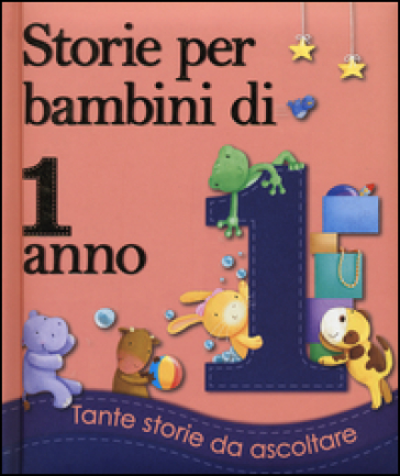 Storie per bambini di 1 anno - Melanie Joyce, Mike Garton - Libro -  Mondadori Store