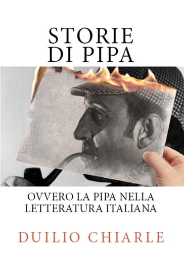 Storie di pipa ovvero la pipa nella letteratura italiana - Duilio Chiarle