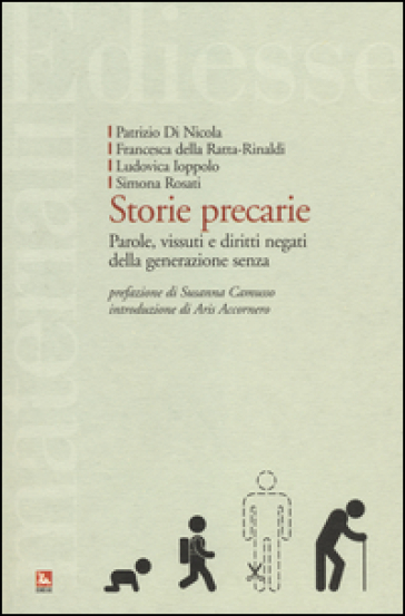 Storie precarie. Parole, vissuti e diritti negati della generazione senza - Patrizio Di Nicola - Francesa Della Ratta - Ludovica Ioppolo