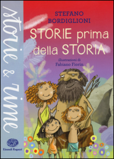 Storie prima della storia. Ediz. a colori - Stefano Bordiglioni