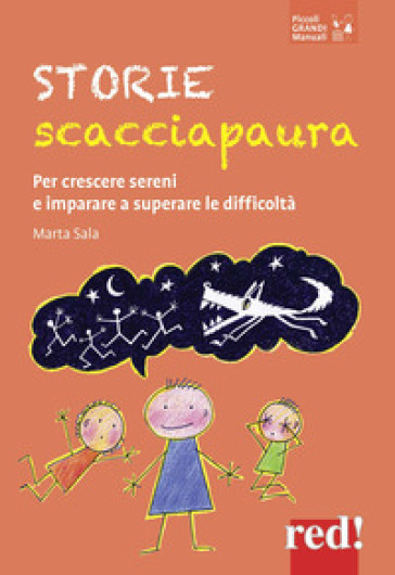 Storie scacciapaura. Per crescere sereni e imparare a superare le difficoltà - Marta Sala