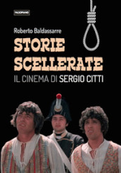 Storie scellerate. Il cinema di Sergio Citti