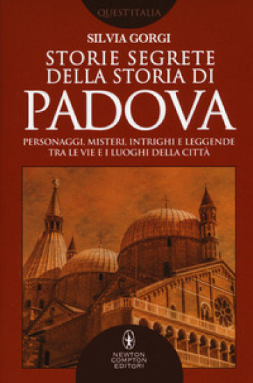 Storie segrete della storia di Padova - Silvia Gorgi