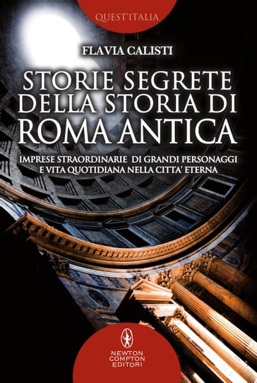 Storie segrete della storia di Roma antica - Flavia Calisti