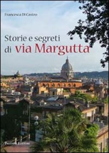 Storie e segreti a via Margutta - Francesca Di Castro