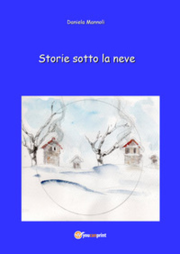 Storie sotto la neve - Daniela Mannoli