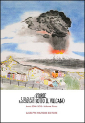 Storie sotto il vulcano. I ragazzi raccontano. Anno 2014-2015. 1.