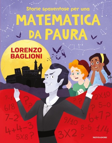 Storie spaventose per una matematica da paura - Lorenzo Baglioni