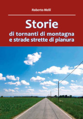 Storie di tornanti di montagna e strade strette di pianura