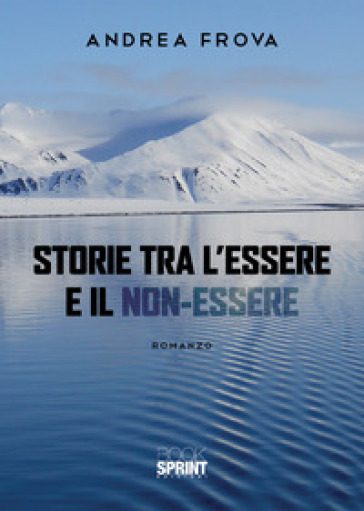 Storie tra l'essere e il non-essere - Andrea Frova