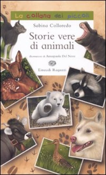 Storie vere di animali - Sabina Colloredo - Annapaola Del Nevo