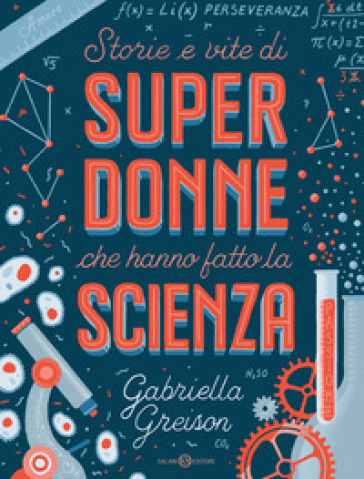 Storie e vite di superdonne che hanno fatto la scienza - Gabriella Greison