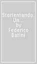 Storientando. Un progetto e una ricerca con il metodo dell orientamento narrativo