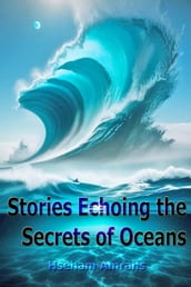Stories Echoing the Secrets of Oceans