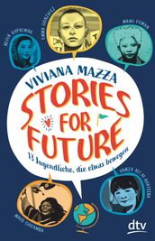 Stories for Future 13 Jugendliche, die etwas bewegen