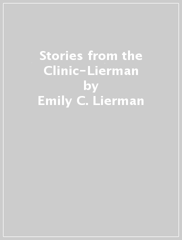 Stories from the Clinic-Lierman - Emily C. Lierman
