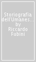 Storiografia dell Umanesimo in Italia da Leonardo Bruni ad Annio da Viterbo