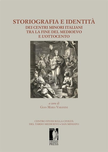 Storiografia e identità dei centri minori italiani tra la fine del medioevo e l'Ottocento - Gian Maria Varanini