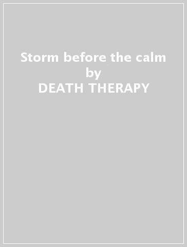 Storm before the calm - DEATH THERAPY