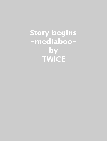 Story begins -mediaboo- - TWICE