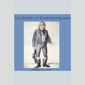 Story of Kaspar Hauser, The