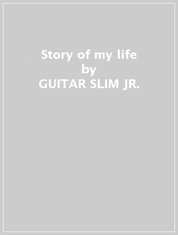 Story of my life - GUITAR SLIM JR.