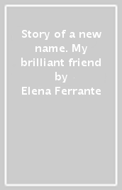 Story of a new name. My brilliant friend