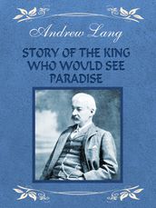 Story of the King Who Would See Paradise