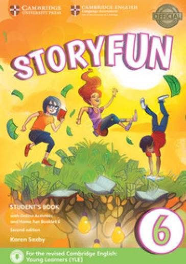 Storyfun for flyers. Movers and Flyers. Level 6. Student's bookand Home fun booklet. Per la Scuola media. Con e-book. Con espansione online - Karen Saxby