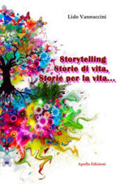 Storytelling, Storie di vita, storie per la vita...